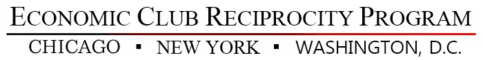 Economic Club Reciprocity Program — Chicago, New York, Washington, D.C.